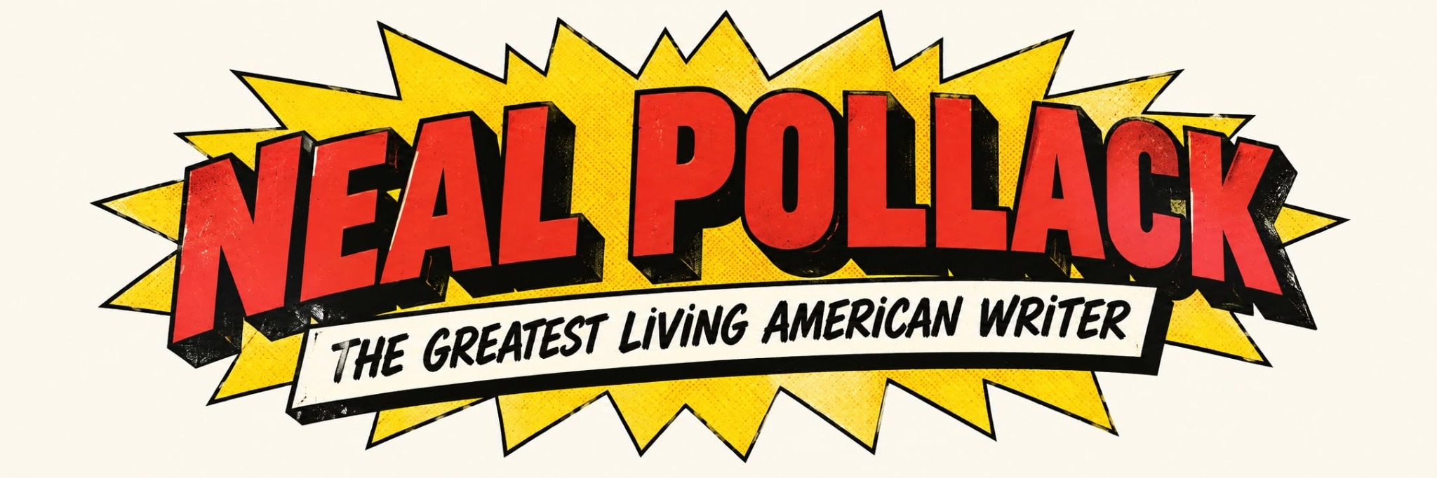 Neal Pollack — The Greatest Living American Writer